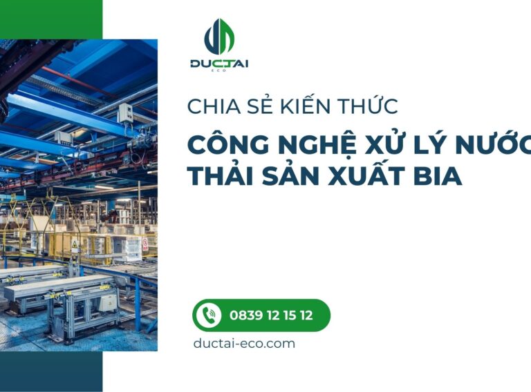 CÔNG NGHỆ XỬ LÝ NƯỚC THẢI SẢN XUẤT BIA