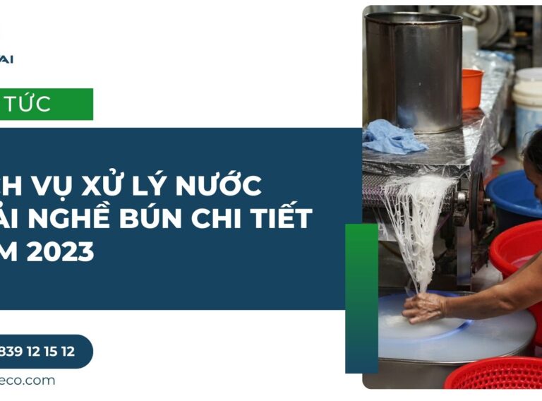 Dịch vụ xử lý nước thải nghề bún chi tiết năm 2023