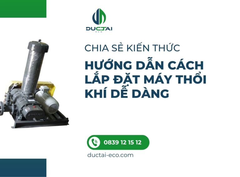 HƯỚNG DẪN CÁCH LẮP ĐẶT MÁY THỔI KHÍ DỄ DÀNG