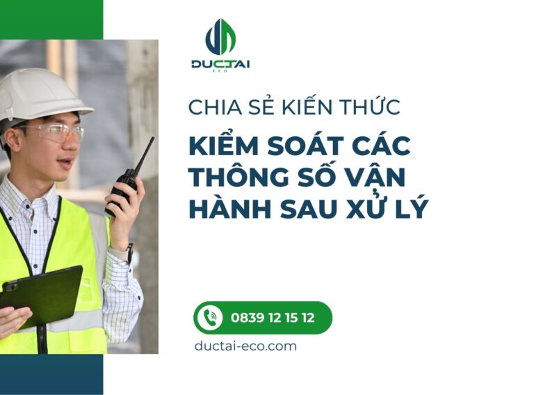 KIỂM SOÁT CÁC THÔNG SỐ VẬN HÀNH SAU XỬ LÝ