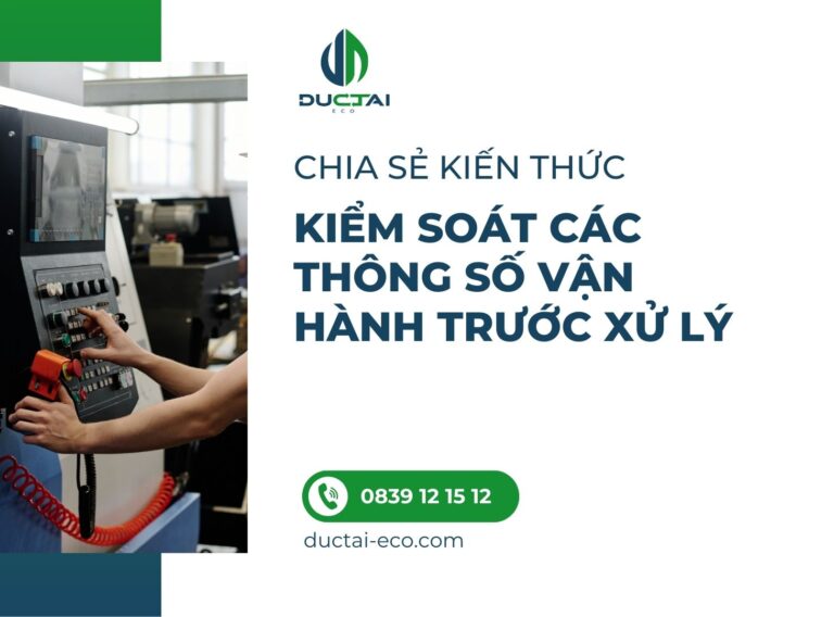 KIỂM SOÁT CÁC THÔNG SỐ VẬN HÀNH TRƯỚC XỬ LÝ