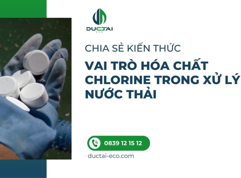 VAI TRÒ HÓA CHẤT CHLORINE TRONG XỬ LÝ NƯỚC THẢI